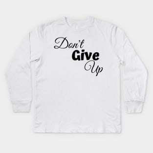 Don't Give Up-Female Power Kids Long Sleeve T-Shirt